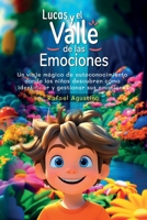 Lucas y el Valle de las Emociones: Un viaje mágico de autoconocimiento donde los niños aprenden a identificar y gestionar las emociones de alegría, tr B0F7XVNTP6 Book Cover