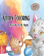 Kitties Coloring Book for Kids Ages 4-8: Cute Cat Coloring Book for kids, The Big Cat Coloring Book for Girls, Boys and All Kids, Cute Cat Coloring ... book,, 8.5 x 11 Inches B08ZB6CRXW Book Cover