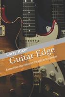 Guitar Edge: A simple system that results in guitar fretboard memorization 172588707X Book Cover