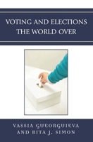 Voting and Elections the World Over 0739130900 Book Cover