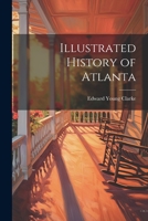 Illustrated History of Atlanta 1021355445 Book Cover