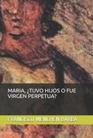 Maria, �tuvo Hijos O Fue Virgen Perpetua? 1688510214 Book Cover