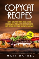 Copycat Recipes: How To Make Your Favourite Dishes At Home: Delicious Meals From Meat To Desserts. Cook The Most Popular Recipes And Share With Your Family B084Q9KDWP Book Cover