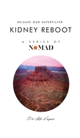 Kidney Reboot: Release Our Superfilter (Nomad) 1805581155 Book Cover