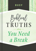 Busy: Biblical Truths When You Need a Break 153591792X Book Cover