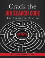 Crack the Job Search Code: The Art of Job Hunting 1475251025 Book Cover