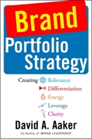 Brand Portfolio Strategy: Creating Relevance, Differentiation, Energy, Leverage, and Clarity 0743249380 Book Cover