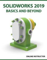 SOLIDWORKS 2019 Basics and Beyond: Part Modeling, Assemblies, and Drawings 8193724178 Book Cover