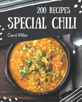 200 Special Chili Recipes: Not Just a Chili Cookbook! B08P1KLQV1 Book Cover