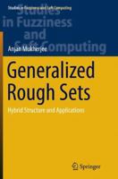 Generalized Rough Sets: Hybrid Structure and Applications (Studies in Fuzziness and Soft Computing) 8132234413 Book Cover