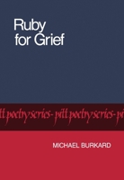 Ruby for Grief (Pitt Poetry Series) 0822953331 Book Cover