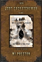 WINDIGO PLAGUE - Fort Saskatchewan Volume I 1067490000 Book Cover
