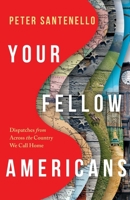 Your Fellow Americans: Dispatches from Across the Country We Call Home