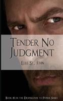 Tender No Judgment: #1 in the Desperation to Power Series 0997868139 Book Cover