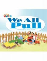 Our World Readers: We All Pull: American English 1133730361 Book Cover