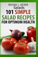 Salads: 101 Simple Salad Recipes for Optimum Health 1481947850 Book Cover