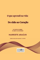 O que aprendi na vida do CHÃO ao CORAÇÃO: 50 passos ao caminho do AMOR E DA GRATUIDADE (Portuguese Edition) 6598543819 Book Cover