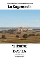 La Sagesse de Thérèse d'Avila : L'audace d'une contemplative (French Edition) B0GY3YZB8B Book Cover