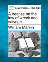A treatise on the law of wreck and salvage. 1240056222 Book Cover