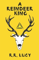 A Reindeer King B08KHNXNSJ Book Cover