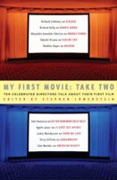 My First Movie: Take Two: Ten Celebrated Directors Talk About Their First Film 140007990X Book Cover