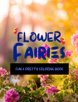 Flower Fairies: 🧚 Flower Fairy Coloring Book for Adults and Teens With Lots of Floral-Themed Coloring Pages! Fairy Coloring Pages. Flower Coloring ... Girls. Easy Coloring Book for Teens & Adu B08NZD8FGM Book Cover