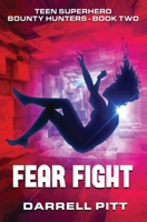 Fear Fight (Teen Superhero Bounty Hunters) 1923360523 Book Cover