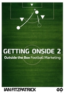 Getting Onside 2 | Outside the Box Football Marketing B0FS1F8123 Book Cover