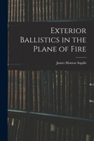 Exterior Ballistics in the Plane of Fire 1015549802 Book Cover