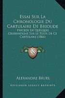 Essai Sur La Chronologie Du Cartulaire De Brioude: Precede De Quelques Observations Sur Le Texte De Ce Cartulaire (1866) 1120415756 Book Cover