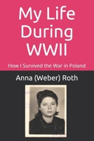 My Life During WWII: How I Survived the War in Poland 1704722659 Book Cover