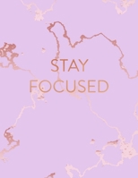 Stay Focused: Inspirational Quote Bullet Journal, Beautiful Pink Marble and Rose Gold 8.5 x 11, 120 Dot Grid Pages 1708214437 Book Cover