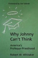 Why Johnny Can't Think 0972929207 Book Cover