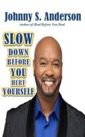 Slow Down Before You Hurt Yourself 1388110407 Book Cover