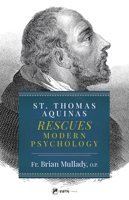 St. Thomas Aquinas Rescues Modern Psychology 1682782832 Book Cover