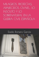 Milagros, Profecías, Aparecidos, Ovnis... Lo Insólito Y Lo Sobrenatural En La Guerra Civil Española1 B0BRLVSHCH Book Cover