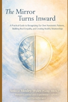 The Mirror Turns Inward: A Practical Guide to Recognizing Our Own Narcissistic Patterns, Building Real Empathy, and Creating Healthy Relationships B0GV3LKNWC Book Cover