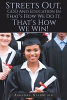 Streets Out, GOD and Education In: That's How We Do It, That's How We Win! 1098009037 Book Cover