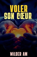 Voler son coeur (French Edition) B0FMBP4KRS Book Cover