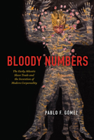 Bloody Numbers: The Early Atlantic Slave Trade and the Invention of Modern Corporeality 0226845168 Book Cover