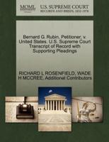 Bernard G. Rubin, Petitioner, v. United States. U.S. Supreme Court Transcript of Record with Supporting Pleadings 1270685112 Book Cover