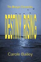 Destiny Rising: The Morgan Chronicles 145676991X Book Cover