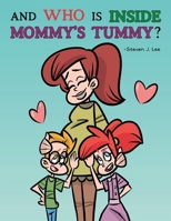 And Who is Inside Mommy's Tummy? 1965340806 Book Cover
