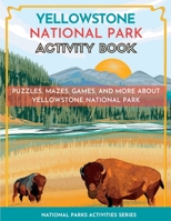 Yellowstone National Park Activity Book: Puzzles, Mazes, Games, and More 1956614001 Book Cover