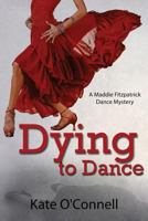 Dying to Dance: A Maddie Fitzpatrick Dance Mystery 1939816408 Book Cover