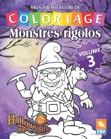 Monstres Rigolos - Volume 3: Livre de Coloriage Pour les Enfants - 25 Dessins � colorier 1702471985 Book Cover