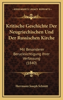 Kritische Geschichte Der Neugriechischen Und Der Russischen Kirche: Mit Besonderer Ber�cksichtigung Ihrer Verfassung In Der Form Einer Permanenten Synode... 1144351855 Book Cover