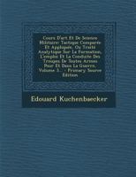 Cours D'Art Et de Science Militaire: Tactique Comparee Et Appliquee, Ou Traite Analytique Sur La Formation, L'Emploi Et La Conduite Des Troupes de Tou 1295480069 Book Cover