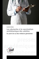 Les obstacles à la vaccination antitétanique des adultes: Du point de vue des médecins généralistes 3838142616 Book Cover