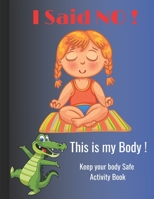 I Said NO , This is my Body !: Keep your body Safe activity book, perfect for kids ages 5-10 B08924DHD6 Book Cover